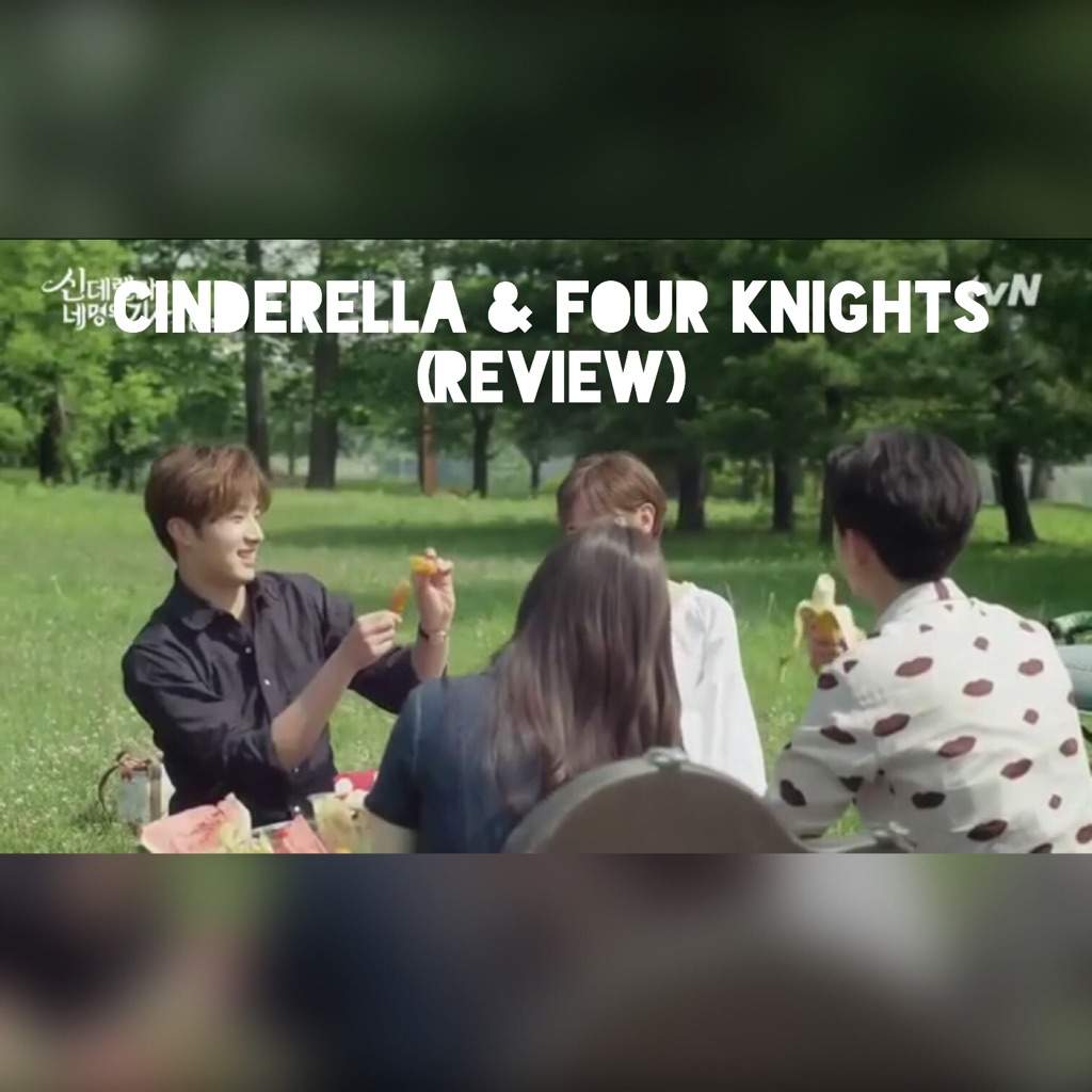 cinderella and four knights recap