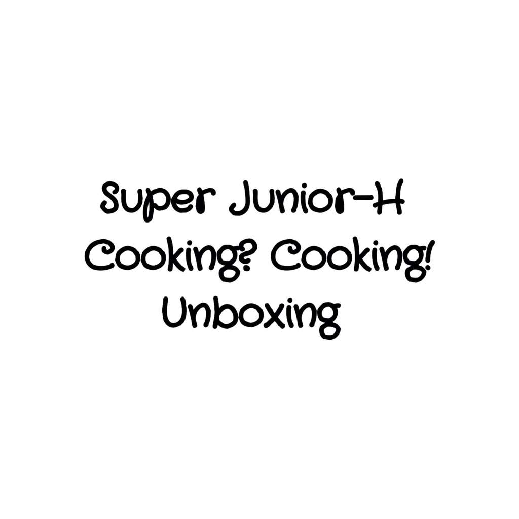 Unboxing Super Junior H Cooking Cooking K Pop Amino