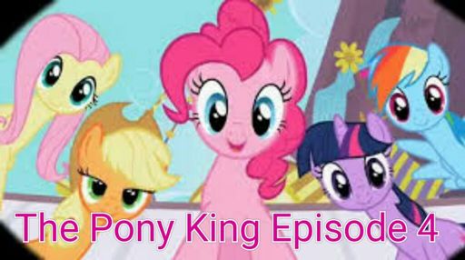 The Pony King Episode 4 | My little pony Amino