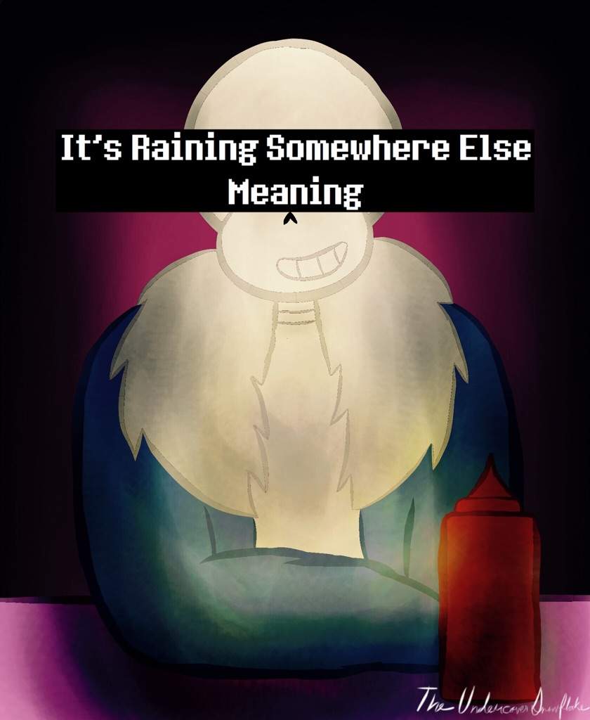  It s Raining Somewhere Else s Real Meaning Theory Undertale Amino