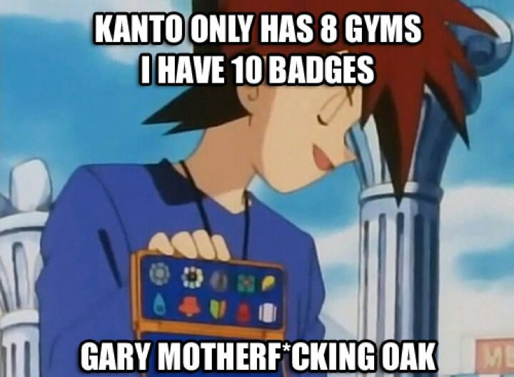 Gary Oak 10 Badges Meme