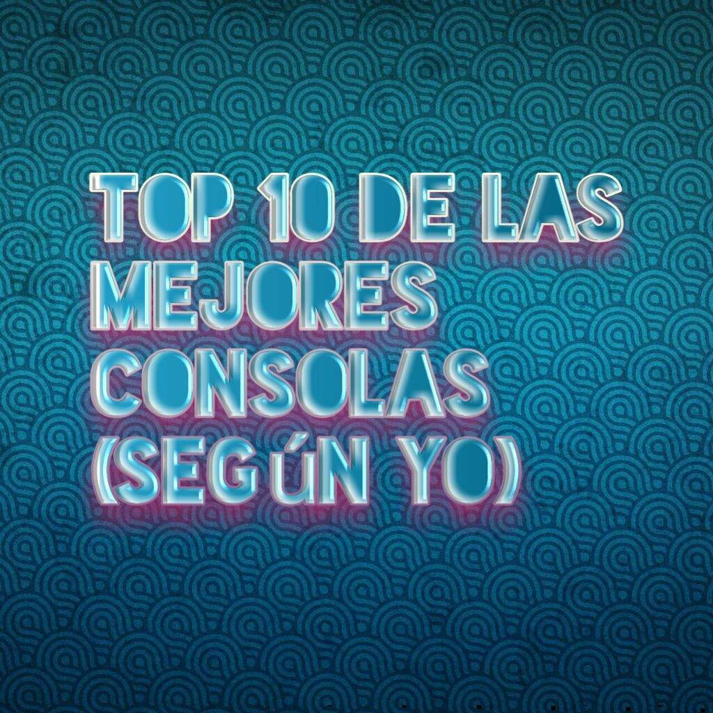 _Top 10 de los mejores consolas (Según Yo) Videogames® Amino