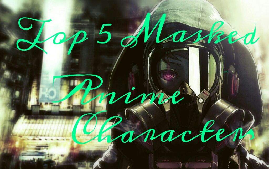 Top 5 Anime Masked Characters | Anime Amino