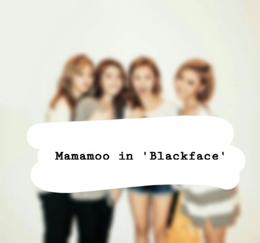 Mamamoo in Blackface | K-Pop Amino