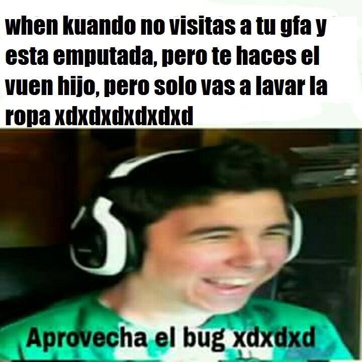 🚨🚨Memes de Aprovecha el Bug xdd😂 ️ | •Guerra De Memes Amino• Amino