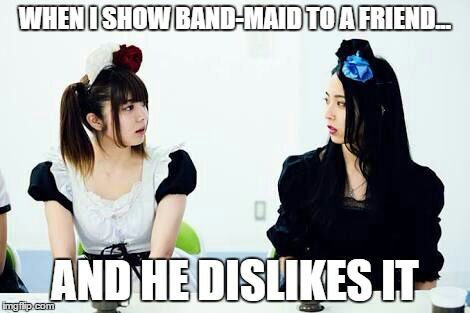 Meme time :D | BAND MAID Amino