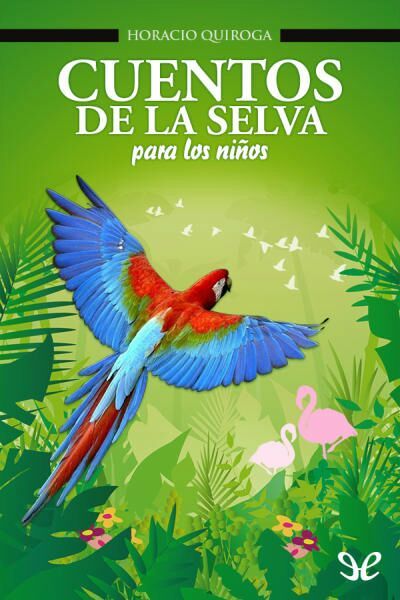 OPINION: Cuentos de la selva/ Horacio Quiroga | • Libros • Amino