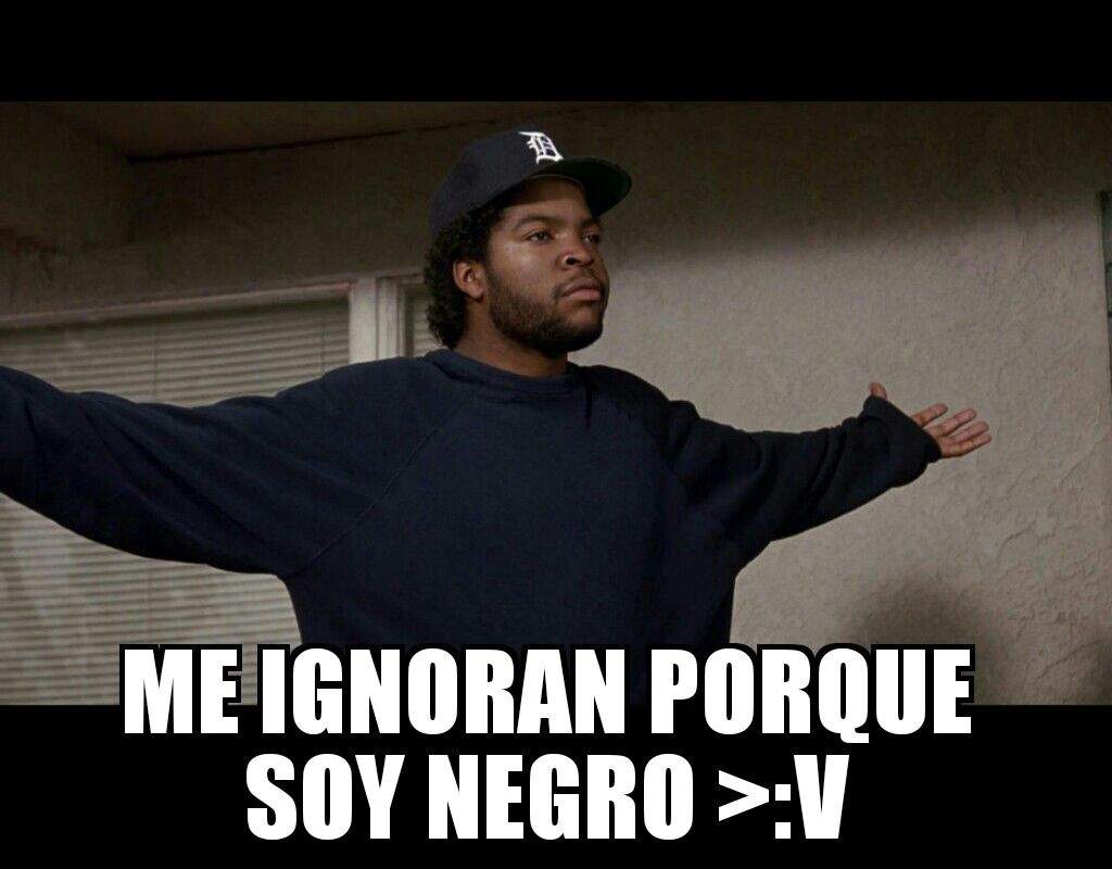 Me Ignoran Porque Soy Negro V Meme Amino