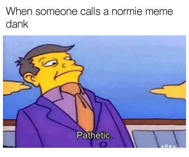 Normie Memes Dank Memes Amino