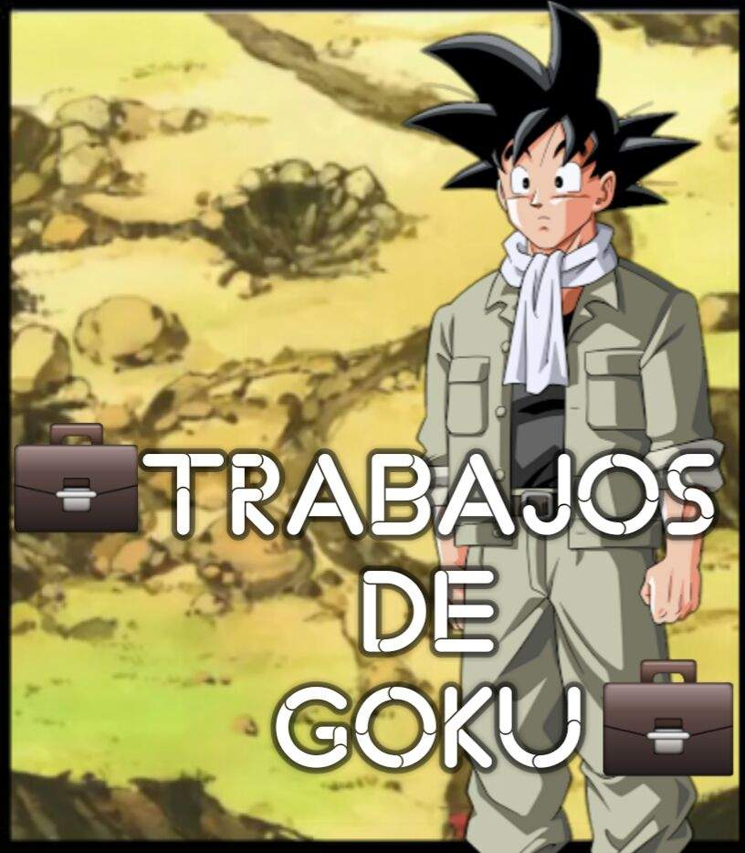????Los Trabajos de Goku???? ????By: Super Gabo???? | ????Dragon Ball Amino???? Amino ????Los Trabajos de Goku???? ????By: Super Gabo???? | ????Dragon Ball Amino???? Amino