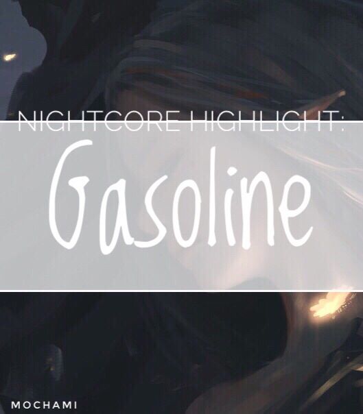Nightcore Highlight Gasoline Nightcore Amino