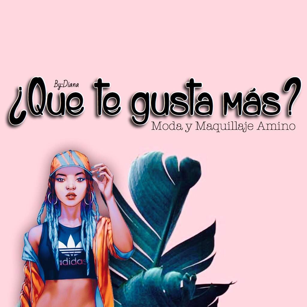 Qué Te Gusta Más? | Maquillaje Y Moda Amino Qué Te Gusta Más? | Maquillaje Y Moda Amino