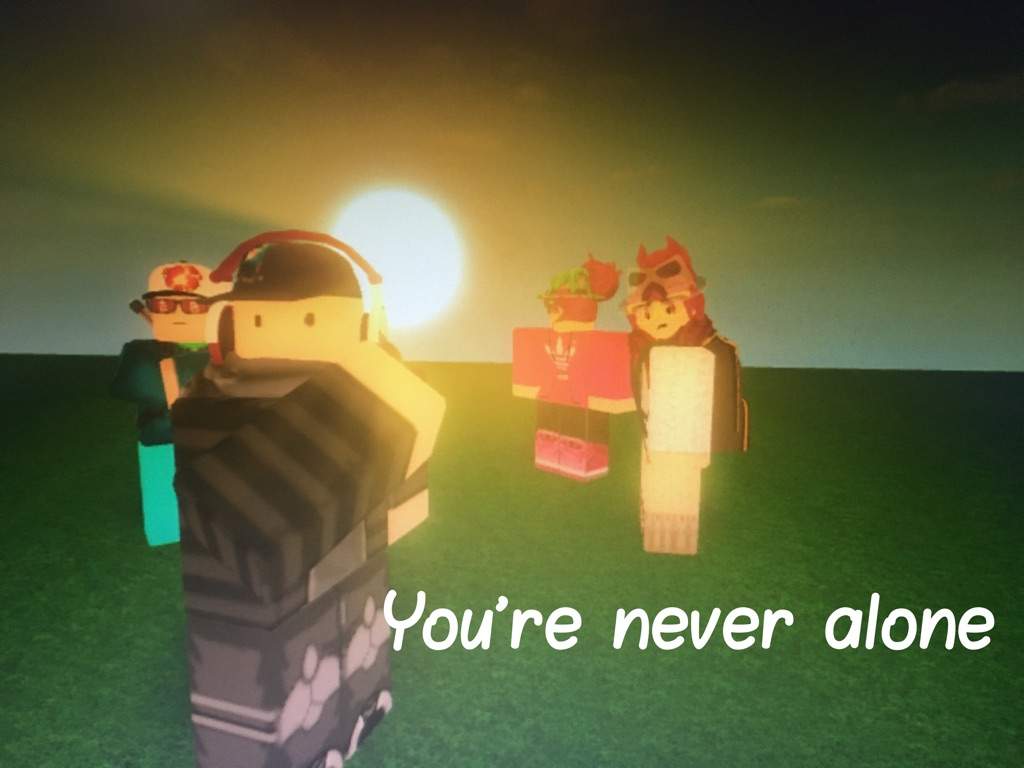 Youre Never Alone Roblox Amino - alone in roblox