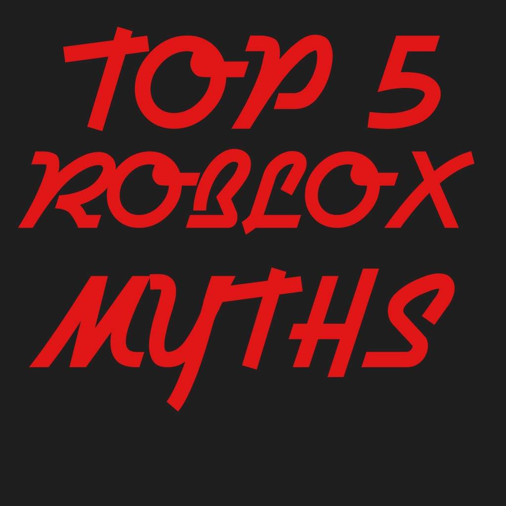 5 Roblox Myths Roblox Amino