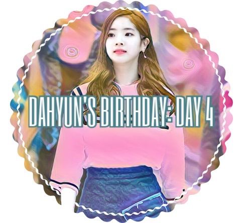 DAHYUN'S BIRTHDAY: DAY 5 | Twice (트와이스)ㅤ Amino