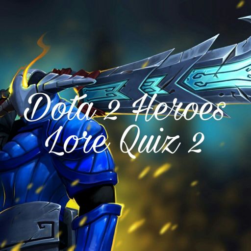 Dota 2 Heroes Lore Quiz 2 Dota Amino