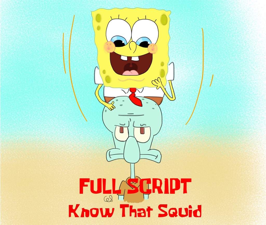 Know That Squid Full Fan Episode Transcript SpongeBob SquarePants