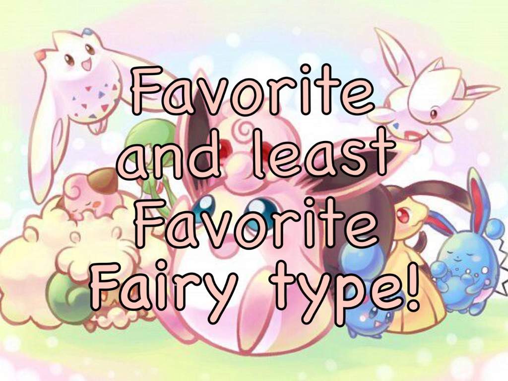 Favorite and least Favorite Fairy Type Pokemon! | Pokémon Amino