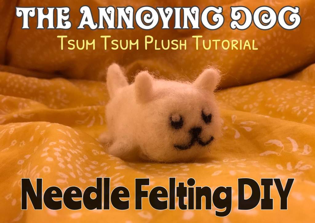 The Annoying Dog Tsum Tsum Plush Needle Felting Tutorial