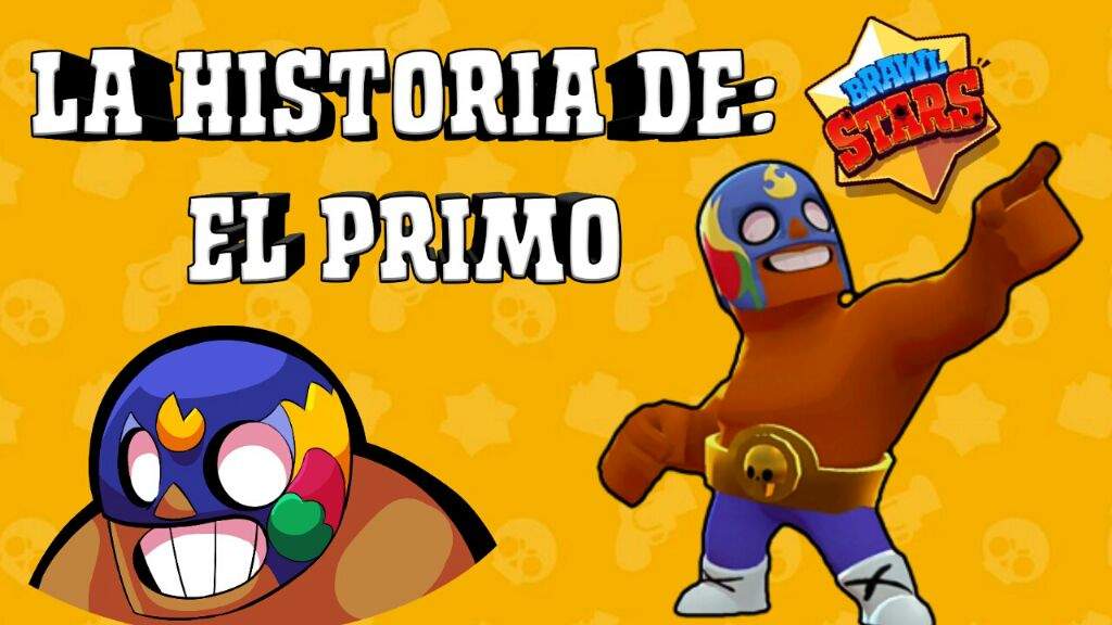 La Historia De El Primo Brawl Stars Es Amino - brawl stars origem do el primo