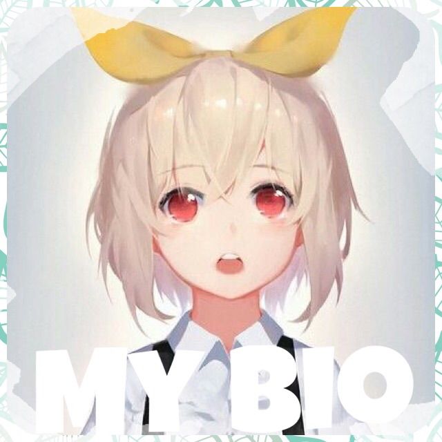 My Bio • | Wiki | Anime Amino