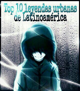 las 10 leyendas urbanas de latinoamerica creepypastas amino amino las 10 leyendas urbanas de