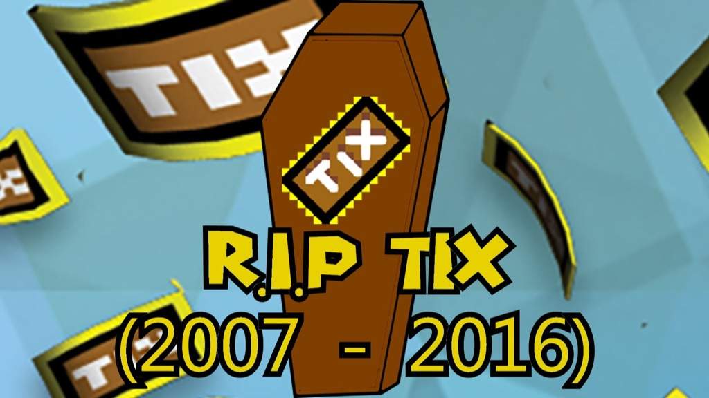 Why Whas Tix Removed Roblox Amino - rip tix 2007 2016 you will forever be missed roblox