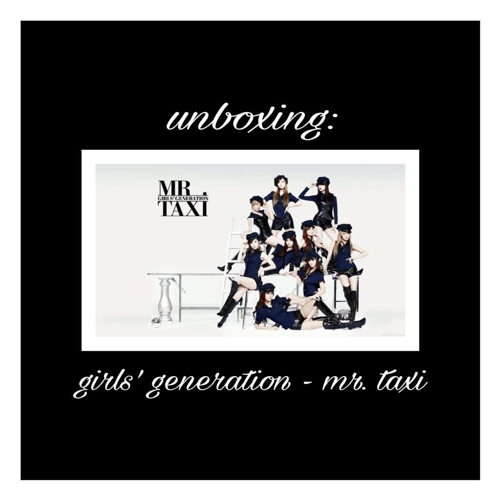 Unboxing Girls Generation Mr Taxi K Pop Amino