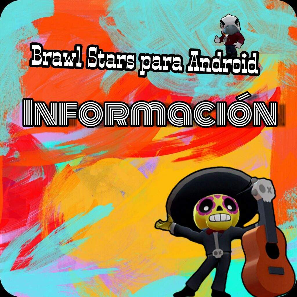 Informacion Sobre La Salida En Android Brawl Stars Es Amino - brawl stars salida