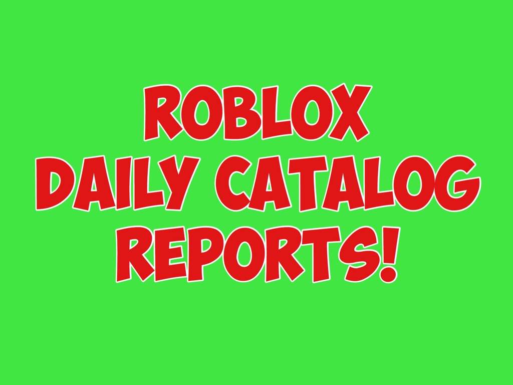 Roblox Daily Catalog Report Roblox Amino