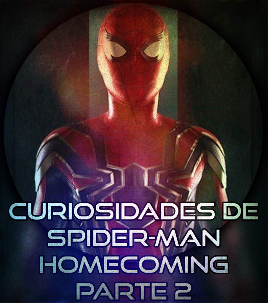 Curiosidades de Spider-Man: Homecoming/Parte 2 | •Cómics• Amino