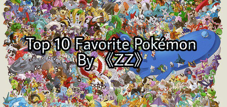 My Top 10 Pokemon | Pokémon Amino