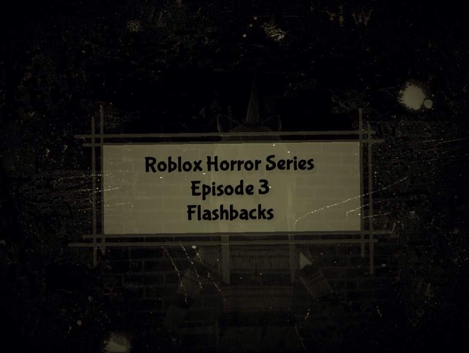 Sleepover Roblox Horror Story Episode 3 Flashbacks Roblox Amino