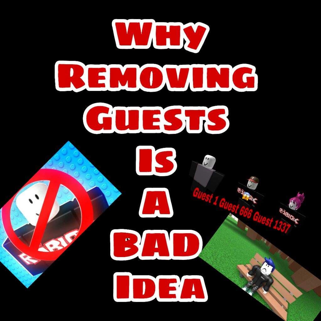 Why Removing Guests Is A Bad Idea Roblox Amino