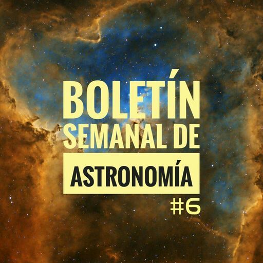 Boletín Semanal De Astronomía Sexta Edición Astronomía Aficionados Amino 2200