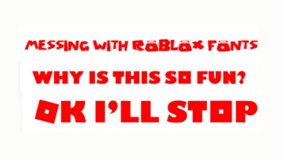 Messing With The Roblox Fonts Roblox Amino