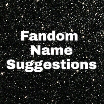 Fandom Name Ideas | Black6ix Amino