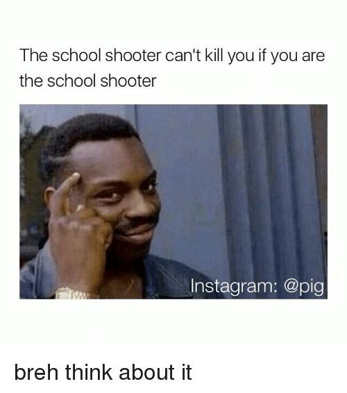 School Shooter Memes That I Stole Dank Memes Amino - school shooter memes roblox