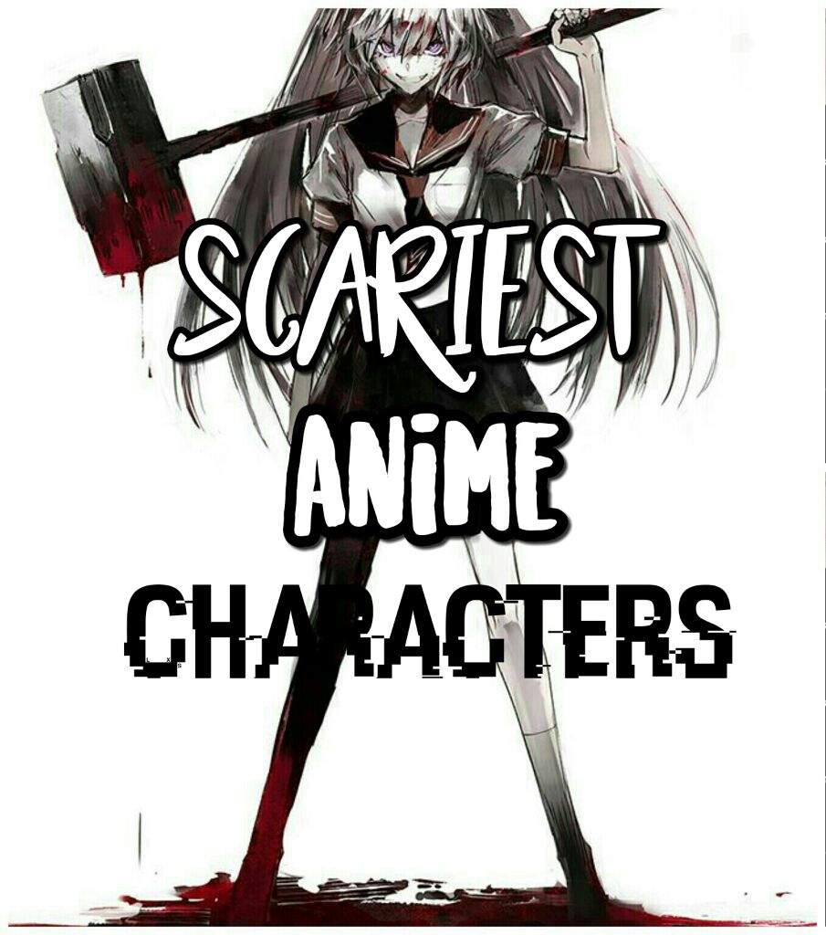 Scariest Anime Characters | Anime Amino