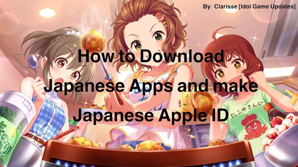 How to download Japanese idol games and Japanese Apple ID on iOS Idol