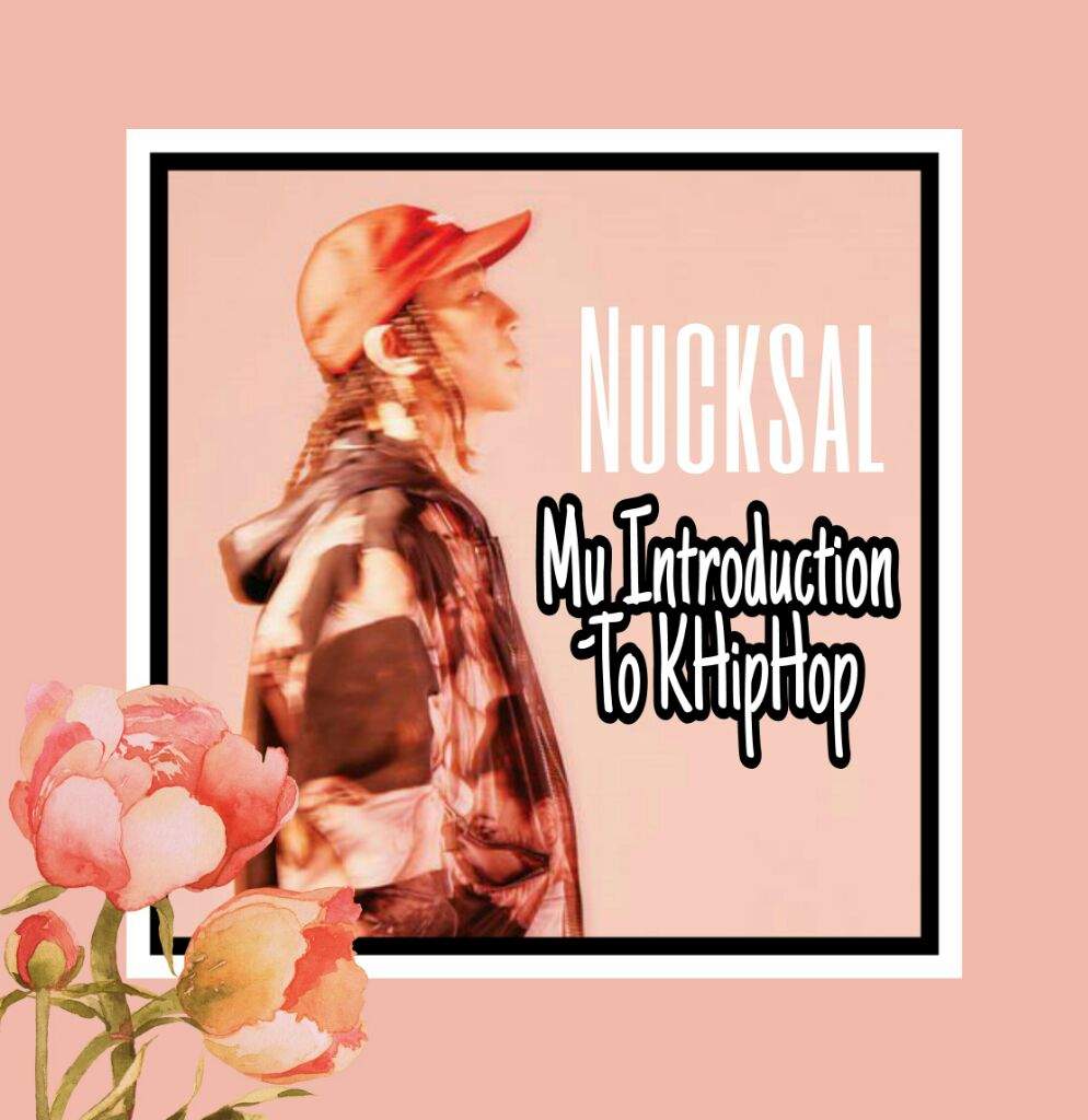 Nucksal - My Introduction to KHipHop | K-Pop Amino