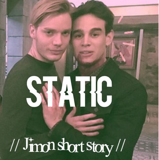 STATIC || A Jimon Short Story (Part 1 of 4) | Shadowhunters Amino