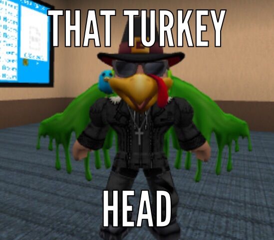 That Turkey Head Life Roblox Amino - how to get turkey head in roblox