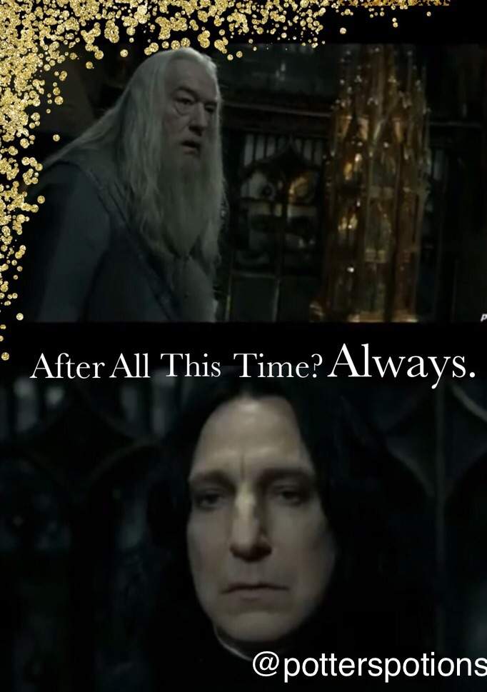 After all this time? Always. This is so heartbreaking. | Harry Potter Amino