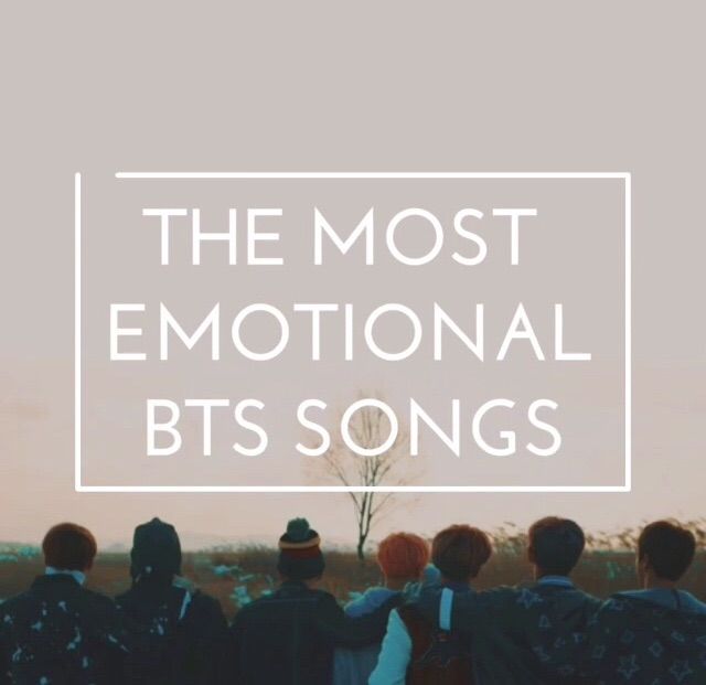 The Most Emotional Bts Songs Army S Amino