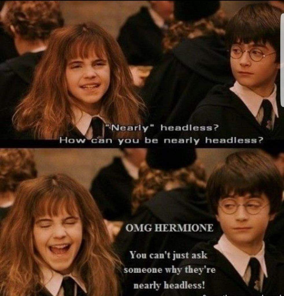 OMG Hermione you just cant ask people why theyre nearly headless 😂😂 #