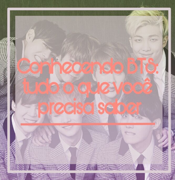 Conhecendo BTS: Tudo O Que Você Precisa Saber. | Kpop🇧🇷 Amino