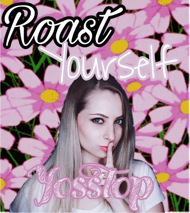 Roast Yourself de mi 2 youtuber Favorita - Yosstop | •Anime• Amino