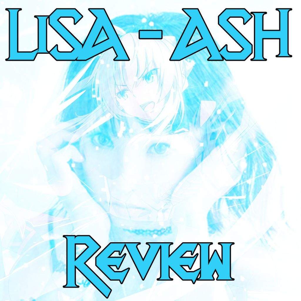 Lisa Ash Single Review Fate Apocrypha Op 2 Anime Amino