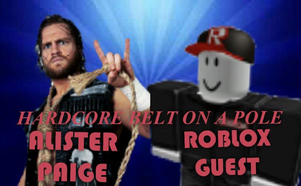Alister Paige Vs Roblox Guest Hardcore Title 24 7 Rule Cwa Amino Amino - wwe paige theme roblox
